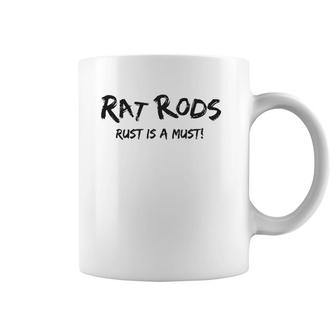 Rat Rods Rust Is A Must Hot Rods & Classic Cars Coffee Mug | Mazezy