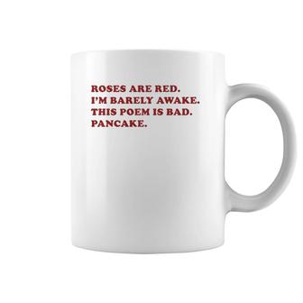 Roses Are Red I'm Barely Awake This Poem Is Bad Pancake Coffee Mug | Mazezy