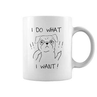 Rude Flipping Pug - I Do What I Want Coffee Mug | Mazezy