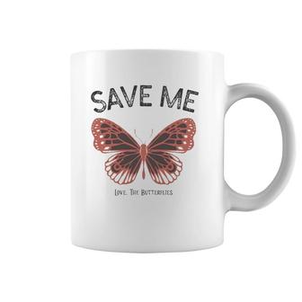 Save Me Love The Butterflies Coffee Mug | Mazezy