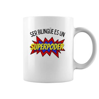 Ser Bilingue Es Un Superpoder Spanish Bilingual Coffee Mug | Mazezy