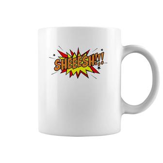Sheeesh Surprise Shock Or Disbelief Slang Coffee Mug | Mazezy