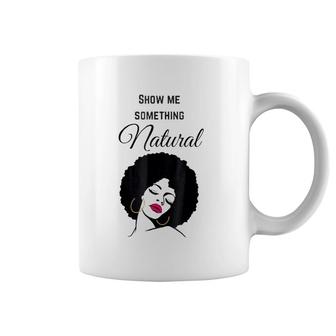 Show Me Something Natural Coffee Mug | Mazezy
