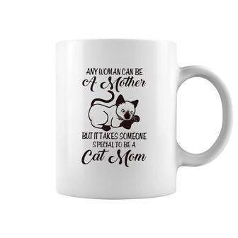 Siamese Cat Any Woman Can Be A Mother But It Takes Someone Special To Be A Cat Mom Coffee Mug | Mazezy