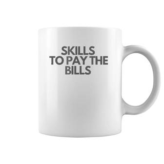 Skills To Pay The Bills Coffee Mug | Mazezy