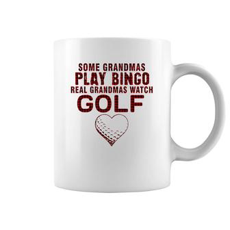 Some Grandmas Play Bingo Real Grandmas Watch Golf Coffee Mug - Thegiftio
