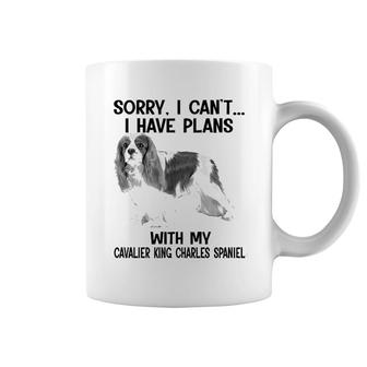 Sorry I Cant I Have Plans With My Cavalier King Charles Spaniel Coffee Mug | Mazezy