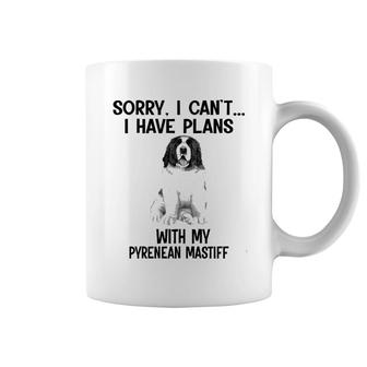 Sorry I Cant I Have Plans With My Pyrenean Mastiff Coffee Mug | Mazezy