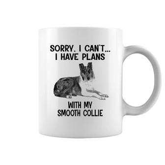 Sorry I Cant I Have Plans With My Smooth Collie Coffee Mug | Mazezy