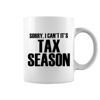 Sorry I Cant Its Tax Season Coffee Mug | Mazezy