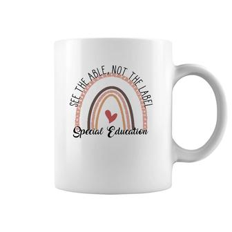 Special Education See The Able Not The Label Teacher Life Coffee Mug | Mazezy