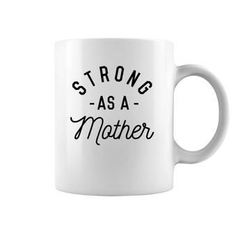 Strong As A Mother Cute Gift For Mom Mothers Day Coffee Mug | Mazezy