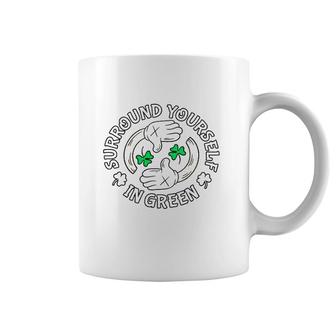 Surround Yourself In Green St Patrick's Day Coffee Mug | Mazezy