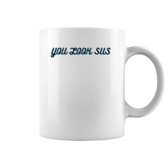 Sus Gamer Custome Fan Tees You Look Sus Colorful Gift Coffee Mug | Mazezy