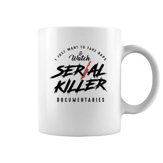 Take Naps Watch True Crime Thrillers Serial Killer Series Coffee Mug | Mazezy