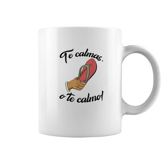 Te Calmas O Te Calmo Coffee Mug | Mazezy CA