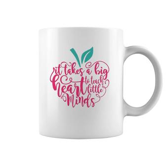 Teacher It Takes A Big Heart To Teach Little Minds Coffee Mug | Mazezy