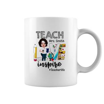 Teacher Life Teach Love Mrs Smith Inspire Womens Personalized Name Coffee Mug | Mazezy