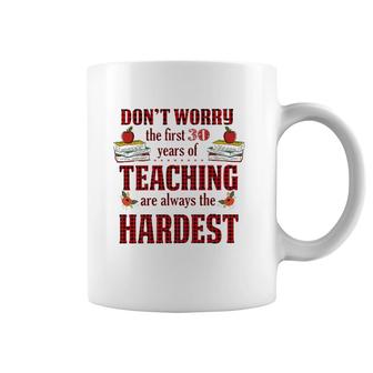 Teacher The First 30 Years Teaching Always The Hardest Coffee Mug | Mazezy