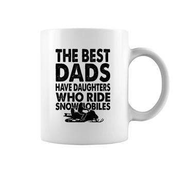 The Best Dads Have Daughters Who Ride Snowmobiles Coffee Mug | Mazezy CA
