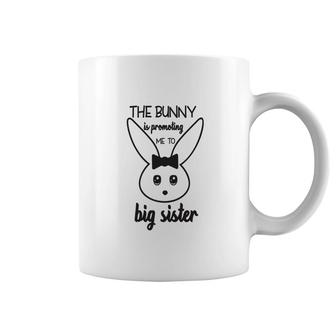 The Bunny Is Promoting Me To Big Sister Easter Pregnancy Announcement Coffee Mug - Seseable