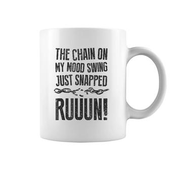 The Chain On My Mood Swing Just Snapped - Run Funny Coffee Mug | Mazezy