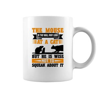 The Mouse In The Wall May Look At A Cat Coffee Mug | Mazezy