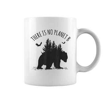 There Is No Planet B Earth Day Save Our Planet Climate Gift Coffee Mug | Mazezy