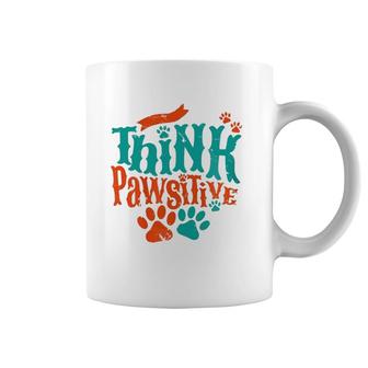 Think Pawsitive Love Paw Print Dog Mom Cat Dad Fun Themed Zip Coffee Mug | Mazezy