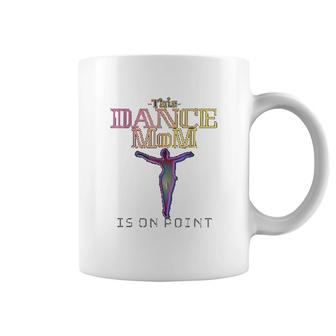 This Dance Mom Is On Point Coffee Mug | Mazezy