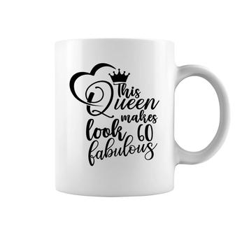 This Queen Makes Look Fabulous 60Th Birthday Coffee Mug - Seseable