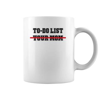 To Do List Your Mom Funny Sayings Coffee Mug | Mazezy