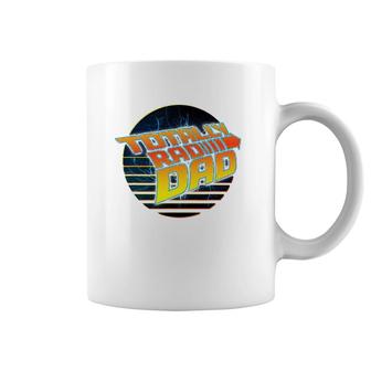 Totally Rad Dad - 80S Father's Day Coffee Mug | Mazezy