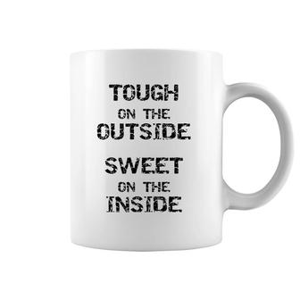 Tough On The Outside Sweet On The Inside Coffee Mug | Mazezy