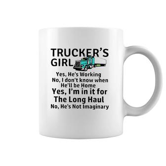 Truck Trucker Truck Driver Trucker's Girl Yes He's Working No I Don't Know When He'll Be Home Yes I'm In It For The Long Haul No He's Not Imaginary Coffee Mug | Mazezy