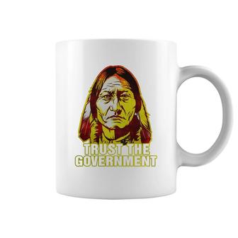 Trust The Government Sitting Bull Edition Native American T Shirts Coffee Mug - Thegiftio UK
