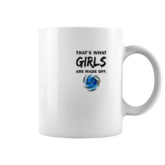 Volleyball That's What Girls Made Of Coffee Mug | Mazezy
