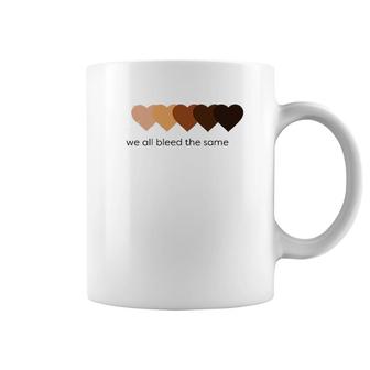We All Bleed The Same Coffee Mug | Mazezy