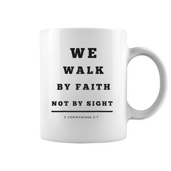We Walk By Faith Not By Sight Coffee Mug | Mazezy