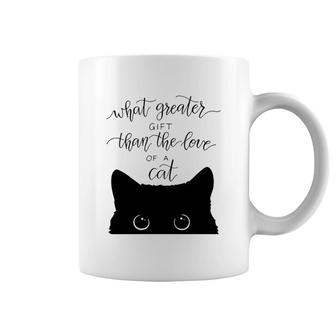 What Greater Gift Than The Love Of A Cat Coffee Mug | Mazezy