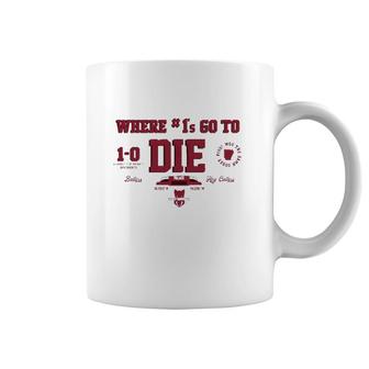 Where 1S Go To Die Coffee Mug | Mazezy