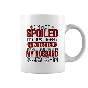 Wife I'm Not Spoiled I'm Just Loved Protected By My Husband Coffee Mug | Mazezy