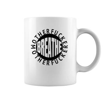 Womens Breathe Motherfucker Take A Breath You Cold Blooded Hoffer Coffee Mug | Mazezy