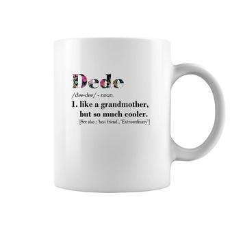 Womens Dede Like Grandmother But So Much Cooler White Coffee Mug | Mazezy