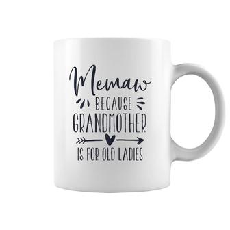 Womens Grandmother Is For Old Ladies - Cute Funny Memaw Grandma Coffee Mug | Mazezy