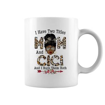 Womens I Have Two Titles Mom And Cici Leopard Mother's Day Coffee Mug | Mazezy