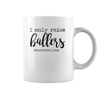Womens I Only Raise Ballers Basketball Mom Mothers Day Coffee Mug | Mazezy