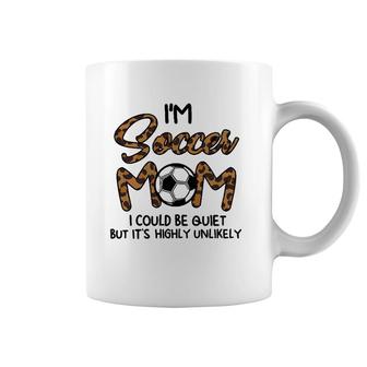 Womens I'm Soccer Mom I Could Be Quiet Soccer Coffee Mug | Mazezy