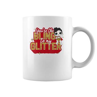 Womens Lol Surprise You're The Bling To My Glitter Coffee Mug | Mazezy