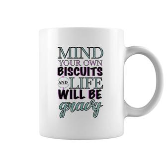 Womens Mind Your Own Biscuits And Your Life Will Be Gravy Design Coffee Mug | Mazezy